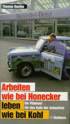 Thomas Roethe - Arbeiten wie bei Honecker, leben wie bei Kohl - Preis vom 10.10.2026 11:48:34 h