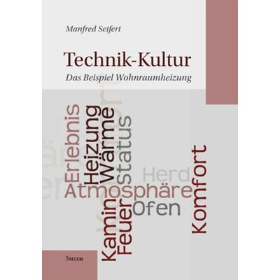 Technik-Kultur, Taschenbuch von Manfred Seifert, Thelem, 978-3-942411-67-7