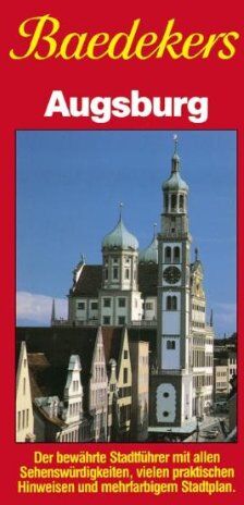Karl Baedeker - Baedeker Stadtführer, Augsburg: Der bewährte Stadtführer mit allen Sehenswürdigkeiten, vielen praktischen Hinweisen und mehrfarbigem Stadtplan - Preis vom 19.10.2026 19:33:35 h