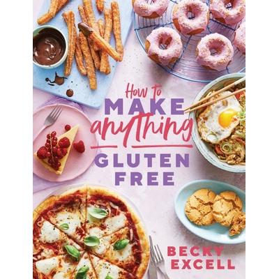 How to Make Anything Gluten-Free, Gebundene Ausgabe von Becky Excell, Quadrille Publishing Ltd, 978-1-78713-661-8