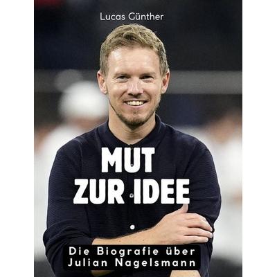 Mut zur Idee, Gebundene Ausgabe von Lucas Günther, BoD - Books on Demand, 978-3-695-32511-5