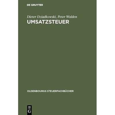 Umsatzsteuer, Gebundene Ausgabe von Dieter Dziadkowski,Peter Walden, De Gruyter Oldenbourg, 978-3-486-23789-4