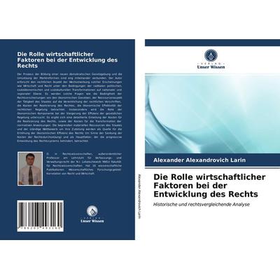 Die Rolle wirtschaftlicher Faktoren bei der Entwicklung des Rechts, Taschenbuch von Alexander Alexandrovich Larin, Verlag Unser Wissen,