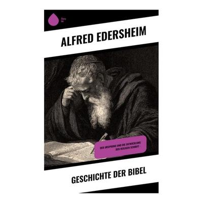 Geschichte der Bibel, Taschenbuch von Alfred Edersheim, Copycat, 978-80-283-9767-8