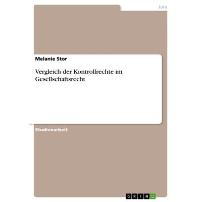 Vergleich der Kontrollrechte im Gesellschaftsrecht, Taschenbuch von Melanie Stor, GRIN, 978-3-640-66433-7