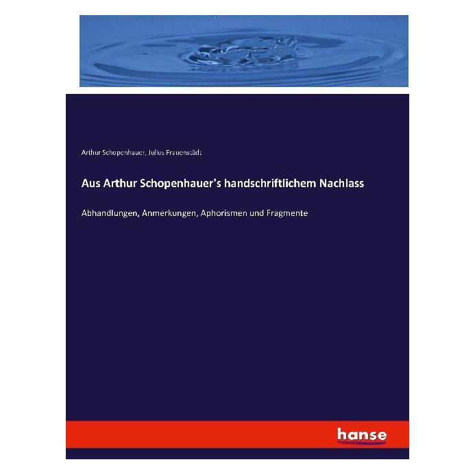 Hansebooks Aus Arthur Schopenhauer's handschriftlichem Nachlass (Deutsch, Softcover, Arthur Schopenhauer, Julius Frauenstädt) (55873135)