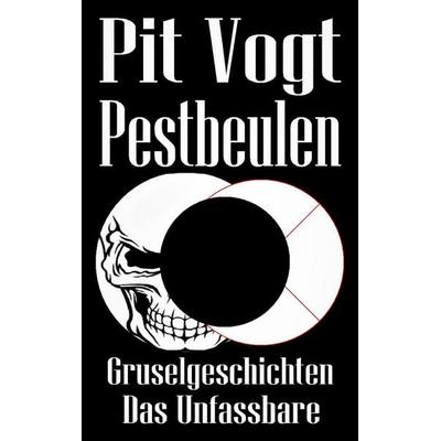 Pestbeulen, Taschenbuch von Pit Vogt, BoD – Books on Demand, 978-3-7528-1492-7