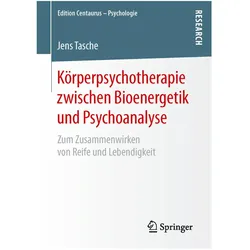 Körperpsychotherapie zwischen Bioenergetik und Psychoanalyse, Fachbücher von Jens Tasche