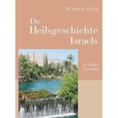 Die Heilsgeschichte Israels in Wort und Bild, Taschenbuch von Roman Nies, Buchschmiede, 978-3-99139-955-1