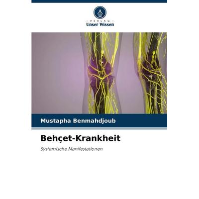 Behçet-Krankheit, Taschenbuch von Mustapha Benmahdjoub, Verlag Unser Wissen, 978-620-7-75653-7