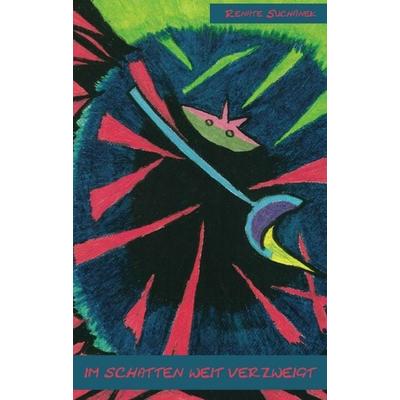 Im Schatten weit verzweigt, Taschenbuch von Renate Suchanek, Buchschmiede, 978-3-99070-241-3