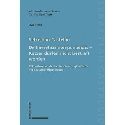 De haereticis non puniendis – Ketzer dürfen nicht bestraft werden, Gebundene Ausgabe von Sebastian Castellio, Schwabe Verlag Basel, 978-3-7965-5530-5