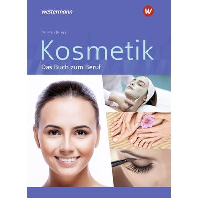 Kosmetik - Das Buch zum Beruf, Gebundene Ausgabe von Sabine Kuska,Imke Barbara Peters,Edith Kerkhoff,Britta Wulfhorst, Westermann Berufliche Bildung,