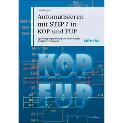 Automatisieren mit STEP 7 in KOP und FUP, Fachbücher von Hans Berger