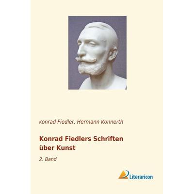 Konrad Fiedlers Schriften über Kunst, Taschenbuch von Konrad Fiedler, Literaricon, 978-3-95913-973-1
