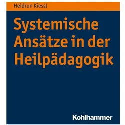 Systemische Ansätze in der Heilpädagogik, Fachbücher von Heidrun Kiessl