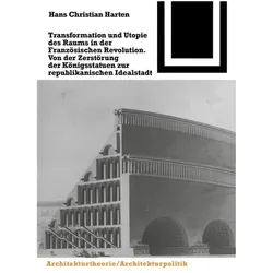 Transformation und Utopie des Raums in der Französischen Revolution, Fachbücher von Hans Harten