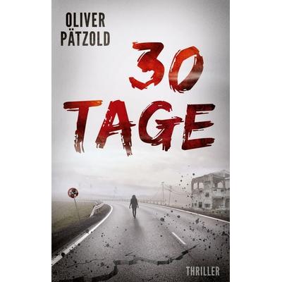 30 Tage, Taschenbuch von Oliver Pätzold, BoD – Books on Demand, 978-3-7534-2060-8