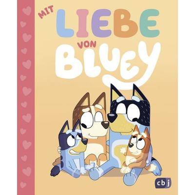 BLUEY – Mit Liebe von Bluey, Gebundene Ausgabe von Suzy Brumm, CBJ, 978-3-570-18346-5