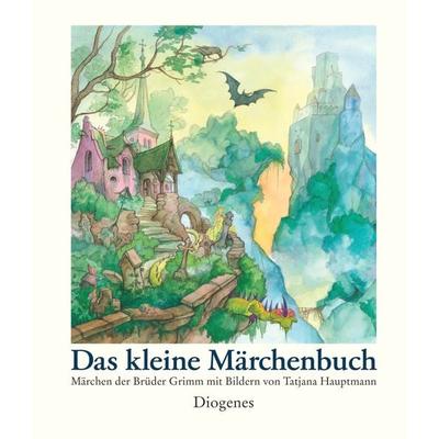 Das kleine Märchenbuch, Gebundene Ausgabe von Tatjana Hauptmann, Diogenes Verlag AG, 978-3-257-01244-6