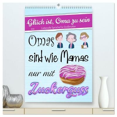 Glück ist, Oma zu sein (hochwertiger Premium Wandkalender 2026 DIN A2 hoch), Kunstdruck in Hochglanz