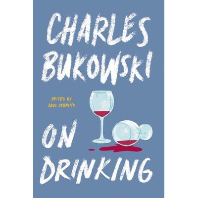 On Drinking, Taschenbuch von Charles Bukowski, Harper Collins Publ. USA, 978-0-06-285794-1