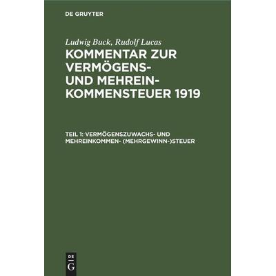 Vermögenszuwachs- und Mehreinkommen- (Mehrgewinn-)steuer, Gebundene Ausgabe von Rudolf Lucas,Ludwig Buck, De Gruyter Mouton, 978-3-11-259985-3
