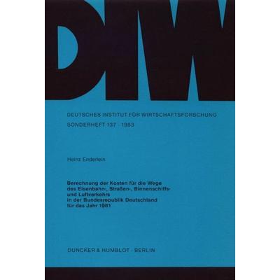 Berechnung der Kosten für die Wege des Eisenbahn-, Straßen-, Binnenschiffs- und Luftverkehrs in der Bundesrepublik Deutschland für das Jahr 1981.,