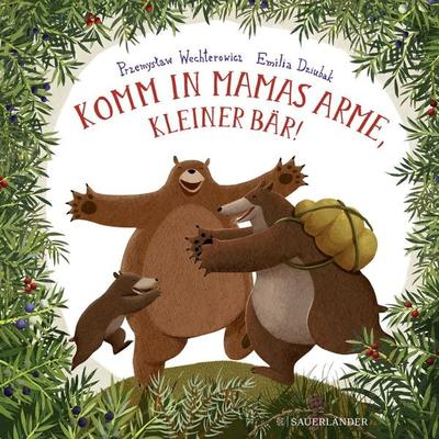 Komm in Mamas Arme, kleiner Bär, Gebundene Ausgabe von Przemyslaw Wechterowicz, Fischer Sauerländer