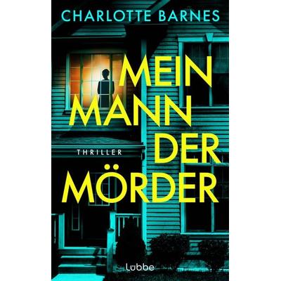 Mein Mann, der Mörder, Taschenbuch von Charlotte Barnes, Lübbe, 978-3-404-19658-6