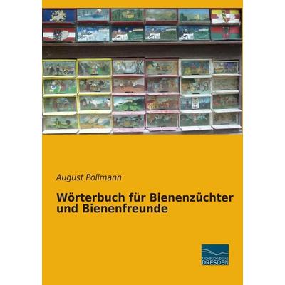 Wörterbuch für Bienenzüchter und Bienenfreunde, Taschenbuch von August Pollmann, Fachbuchverlag Dresden, 978-3-95692-713-3