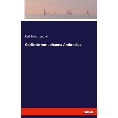 Gedichte von Johanna Ambrosius, Taschenbuch von Karl Schrattenthal, Hansebooks, 978-3-7411-8734-6