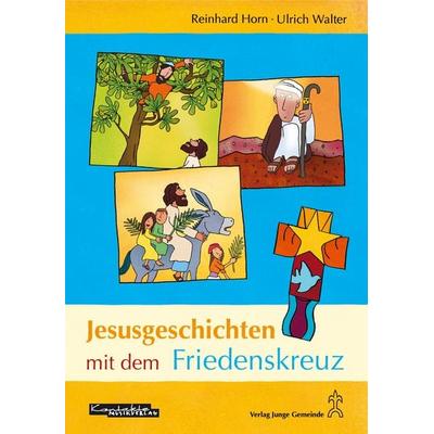 Jesusgeschichten mit dem Friedenskreuz, Gebundene Ausgabe von Ulrich Walter, Junge Gemeinde, 978-3-7797-2094-2