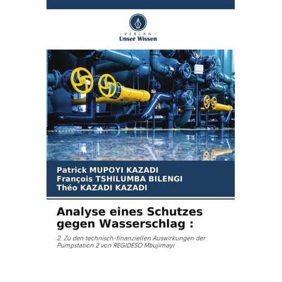 Analyse eines Schutzes gegen Wasserschlag :, Taschenbuch von Patrick Mupoyi Kazadi,François Tshilumba Bilengi,Théo Kazadi Kazadi, Verlag Unser Wissen,