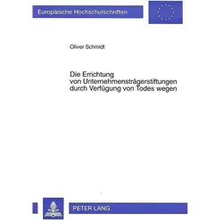 Die Errichtung von Unternehmensträgerstiftungen durch Verfügung von Todes wegen, Fachbücher von Oliver Schmidt