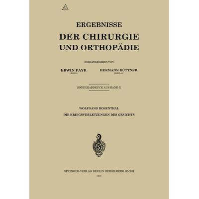 Die Kriegsverletzungen des Gesichts, Taschenbuch von Wolfgang Rosenthal, Springer Berlin, 978-3-662-37232-6