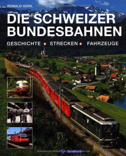 Ronald Gohl - Die Schweizer Bundesbahnen: Geschichte - Strecken - Fahrzeuge - Preis vom 09.10.2026 07:28:09 h