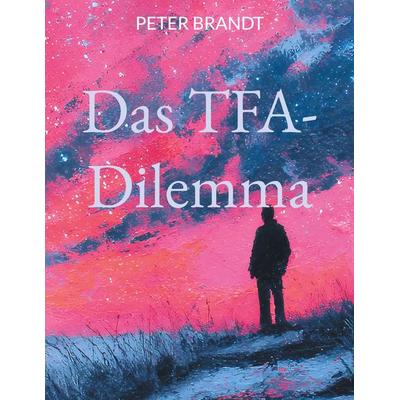 Das TFA-Dilemma, Taschenbuch von Peter Brandt, BoD – Books on Demand, 978-3-695-76070-1