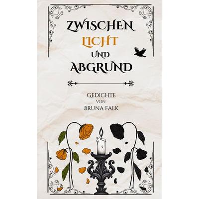 Zwischen Licht und Abgrund, Taschenbuch von Bruna Falk, BoD – Books on Demand, 978-3-696-77894-1