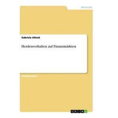 Herdenverhalten auf Finanzmärkten, Taschenbuch von Gabriele Alheid, GRIN, 978-3-656-31351-9