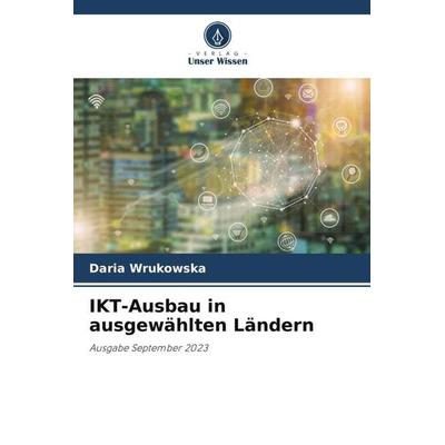 IKT-Ausbau in ausgewählten Ländern, Taschenbuch von Daria Wrukowska, Verlag Unser Wissen, 978-620-6-48230-7