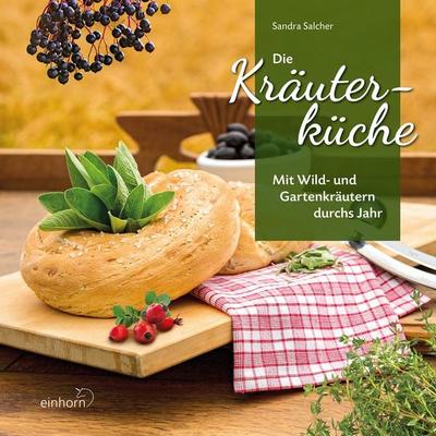 Die Kräuterküche, Taschenbuch von Sandra Salcher, Einhorn-Vlg, 978-3-95747-103-1