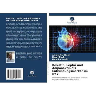 Resistin, Leptin und Adiponektin als Entzündungsmarker im Irak, Taschenbuch von Ammal AL-Obaidi,Hadef Dhafir,Hamid Al-Janibi, Verlag Unser Wissen,