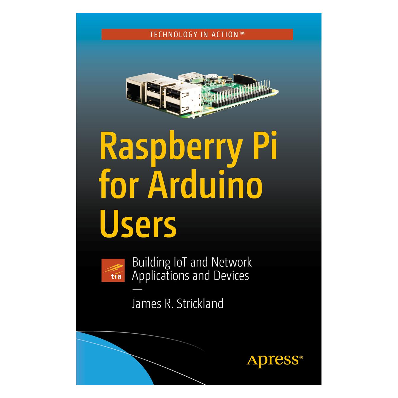 Springer Raspberry Pi for Arduino Users (Englisch, Softcover, James R. Strickland) (15904044)
