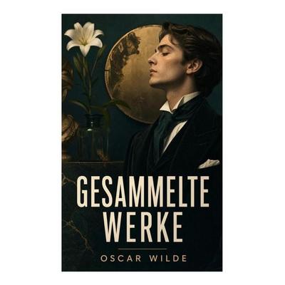 Gesammelte Werke, Taschenbuch von Oscar Wilde, E-artnow, 978-80-273-6525-8