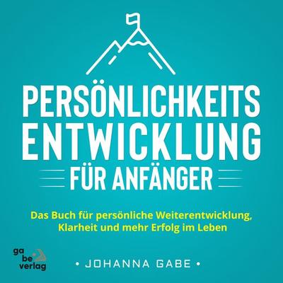 Persönlichkeitsentwicklung für Anfänger - Johanna Gabe, Audio, 4067248501245