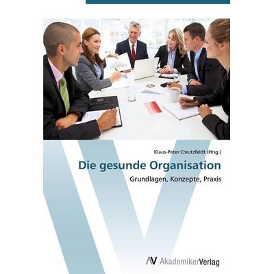 Die gesunde Organisation, Taschenbuch von , AV Akademikerverlag, 978-3-639-44834-4
