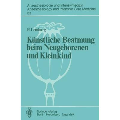 Künstliche Beatmung beim Neugeborenen und Kleinkind, Taschenbuch von P. Lemburg, Springer Berlin, 978-3-540-09659-7