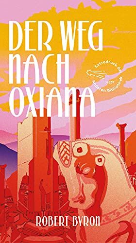 Robert Byron - Der Weg nach Oxiana (Extradrucke der Anderen Bibliothek, Band 6) - Preis vom 07.10.2026 11:45:10 h