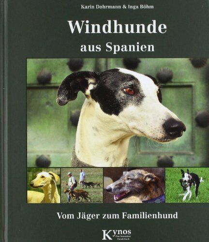 Karin Dohrmann - Windhunde aus Spanien: Vom Jäger zum Familienhund - Preis vom 09.10.2026 07:28:09 h